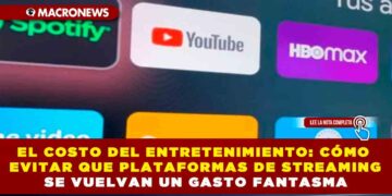 EL COSTO DEL ENTRETENIMIENTO: CÓMO EVITAR QUE PLATAFORMAS DE STREAMING SE VUELVAN UN GASTO FANTASMA