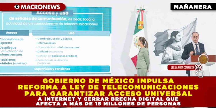GOBIERNO DE MÉXICO IMPULSA REFORMA A LEY DE TELECOMUNICACIONES PARA GARANTIZAR ACCESO UNIVERSAL A INTERNET Y CERRAR BRECHA DIGITAL QUE AFECTA A MÁS DE 15 MILLONES DE PERSONAS