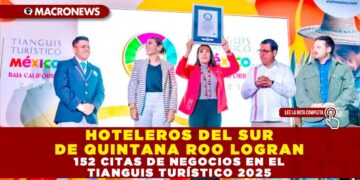 HOTELEROS DEL SUR DE QUINTANA ROO LOGRAN 152 CITAS DE NEGOCIOS EN EL TIANGUIS TURÍSTICO 2025