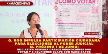 QUINTANA ROO IMPULSA PARTICIPACIÓN CIUDADANA PARA ELECCIONES AL PODER JUDICIAL EL PRÓXIMO 1 DE JUNIO; INICIATIVA PRIVADA OFRECE PROMOCIONES POR VOTAR Y 3 REUNIONES CLAVE CON CANDIDATOS