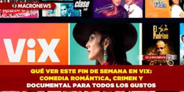 QUÉ VER ESTE FIN DE SEMANA EN VIX: COMEDIA ROMÁNTICA, CRIMEN Y DOCUMENTAL PARA TODOS LOS GUSTOS