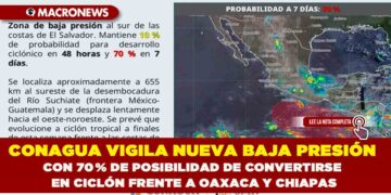 CONAGUA VIGILA NUEVA BAJA PRESIÓN CON 70 % DE POSIBILIDAD DE CONVERTIRSE EN CICLÓN FRENTE A OAXACA Y CHIAPAS