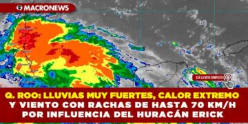 QUINTANA ROO: LLUVIAS MUY FUERTES, CALOR EXTREMO Y VIENTO CON RACHAS DE HASTA 70 KM/H POR INFLUENCIA DEL HURACÁN ERICK