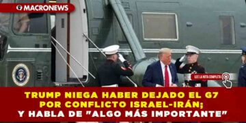 TRUMP NIEGA HABER DEJADO EL G7 POR CONFLICTO ISRAEL-IRÁN; Y HABLA DE «ALGO MÁS IMPORTANTE»