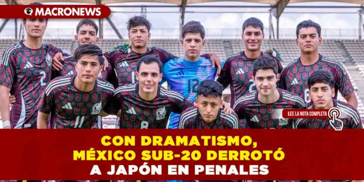 CON DRAMATISMO, MÉXICO SUB-20 DERROTÓ A JAPÓN EN PENALES