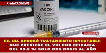 EE. UU. APROBÓ TRATAMIENTO INYECTABLE QUE PREVIENE EL VIH CON EFICACIA DEL 99.9 %: SOLO DOS DOSIS AL AÑO