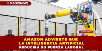 AMAZON ADVIERTE QUE LA INTELIGENCIA ARTIFICIAL REDUCIRÁ SU FUERZA LABORAL: MENOS EMPLEADOS HUMANOS POR AUMENTO DE EFICIENCIA TECNOLÓGICA