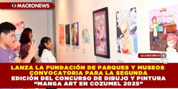 LANZA LA FUNDACIÓN DE PARQUES Y MUSEOS CONVOCATORIA PARA LA SEGUNDA EDICIÓN DEL CONCURSO DE DIBUJO Y PINTURA “MANGA ART EN COZUMEL 2025”
