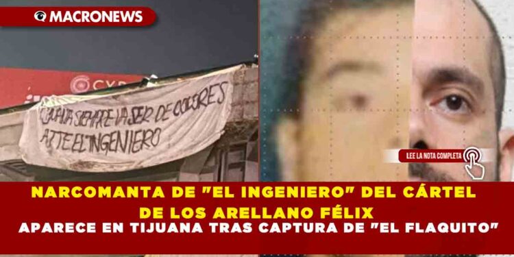 NARCOMANTA DE «EL INGENIERO» DEL CÁRTEL DE LOS ARELLANO FÉLIX APARECE EN TIJUANA TRAS CAPTURA DE «EL FLAQUITO»