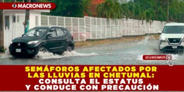 SEMÁFOROS AFECTADOS POR LAS LLUVIAS EN CHETUMAL: CONSULTA EL ESTATUS Y CONDUCE CON PRECAUCIÓN