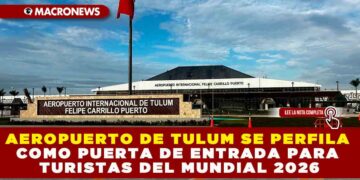 AEROPUERTO DE TULUM SE PERFILA COMO PUERTA DE ENTRADA PARA TURISTAS DEL MUNDIAL 2026: YA OPERA VUELOS INTERNACIONALES Y OFRECE CONECTIVIDAD CON EL CARIBE MEXICANO