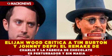 ELIJAH WOOD CRITICA A TIM BURTON Y JOHNNY DEPP: EL REMAKE DE CHARLIE Y LA FÁBRICA DE CHOCOLATE ES PERTURBADOR Y SIN MAGIA