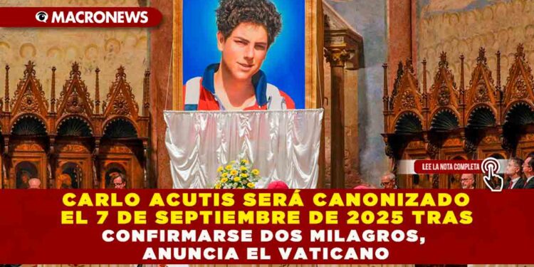 CARLO ACUTIS SERÁ CANONIZADO EL 7 DE SEPTIEMBRE DE 2025 TRAS CONFIRMARSE DOS MILAGROS, ANUNCIA EL VATICANO