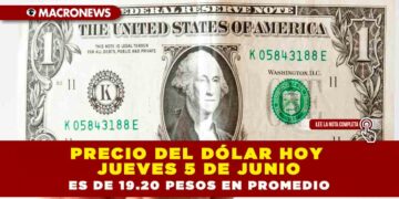 PRECIO DEL DÓLAR HOY JUEVES 5 DE JUNIO ES DE 19.20 PESOS EN PROMEDIO