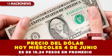PRECIO DEL DÓLAR HOY MIÉRCOLES 4 DE JUNIO ES DE 19.24 PESOS EN PROMEDIO