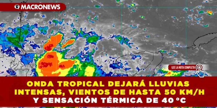 ONDA TROPICAL DEJARÁ LLUVIAS INTENSAS, VIENTOS DE HASTA 50 KM/H Y SENSACIÓN TÉRMICA DE 40 °C: ASÍ EL CLIMA HOY EN QUINTANA ROO