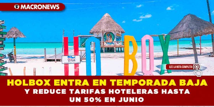 HOLBOX ENTRA EN TEMPORADA BAJA Y REDUCE TARIFAS HOTELERAS HASTA UN 50% EN JUNIO 