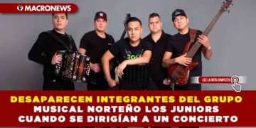 DESAPARECEN INTEGRANTES DEL GRUPO MUSICAL NORTEÑO LOS JUNIORS DE MONTERREY CUANDO SE DIRIGÍAN A UN CONCIERTO