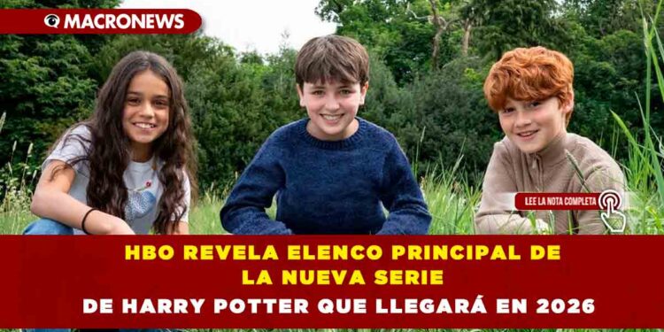 HBO REVELA ELENCO PRINCIPAL DE LA NUEVA SERIE DE HARRY POTTER QUE LLEGARÁ EN 2026