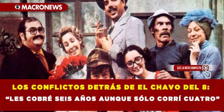 LOS CONFLICTOS DETRÁS DE EL CHAVO DEL 8: PELEAS, DEMANDAS Y RUPTURAS QUE MARCARON AL ELENCO