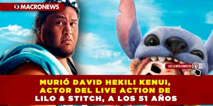 MURIÓ DAVID HEKILI KENUI, ACTOR DEL LIVE ACTION DE LILO & STITCH, A LOS 51 AÑOS
