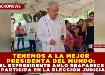 TENEMOS A LA MEJOR PRESIDENTA DEL MUNDO: EL EXPRESIDENTE AMLO REAPARECE Y PARTICIPA EN LA ELECCIÓN JUDICIAL