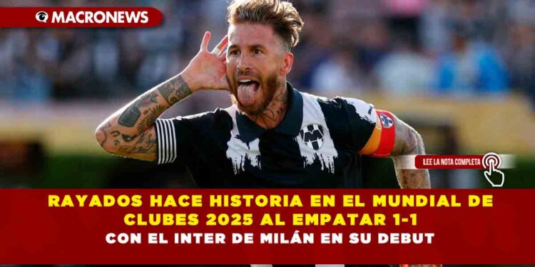 RAYADOS HACE HISTORIA EN EL MUNDIAL DE CLUBES 2025 AL EMPATAR 1-1 CON EL INTER DE MILÁN EN SU DEBUT