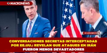 CONVERSACIONES SECRETAS INTERCEPTADAS POR EE.UU.: REVELAN QUE ATAQUES EN IRÁN FUERON MENOS DEVASTADORES
