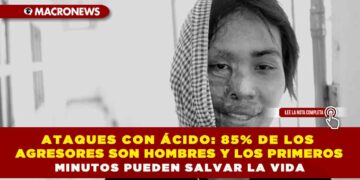 ATAQUES CON ÁCIDO: 85% DE LOS AGRESORES SON HOMBRES Y LOS PRIMEROS MINUTOS PUEDEN SALVAR LA VIDA