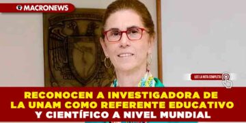 RECONOCEN A INVESTIGADORA DE LA UNAM COMO REFERENTE EDUCATIVO Y CIENTÍFICO A NIVEL MUNDIAL