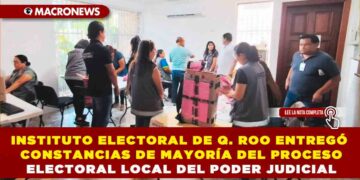 INSTITUTO ELECTORAL DE QUINTANA ROO ENTREGÓ CONSTANCIAS DE MAYORÍA DEL PROCESO ELECTORAL LOCAL DEL PODER JUDICIAL