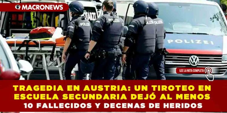 TRAGEDIA EN AUSTRIA: UN TIROTEO EN ESCUELA SECUNDARIA DEJÓ AL MENOS 10 FALLECIDOS Y DECENAS DE HERIDOS