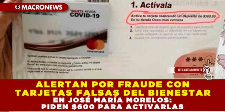 ALERTAN POR FRAUDE CON TARJETAS FALSAS DEL BIENESTAR EN JOSÉ MARÍA MORELOS: PIDEN $600 PARA ACTIVARLAS