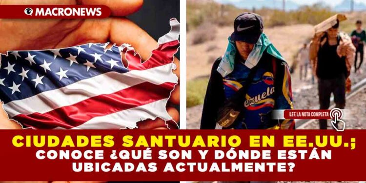 CIUDADES SANTUARIO EN EE.UU.; CONOCE ¿QUÉ SON Y DÓNDE ESTÁN UBICADAS ACTUALMENTE?
