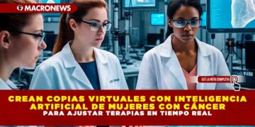 CREAN COPIAS VIRTUALES CON INTELIGENCIA ARTIFICIAL DE MUJERES CON CÁNCER PARA AJUSTAR TERAPIAS EN TIEMPO REAL