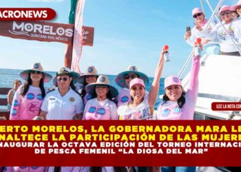 EN PUERTO MORELOS, LA GOBERNADORA MARA LEZAMA ENALTECE LA PARTICIPACIÓN DE LAS MUJERES AL INAUGURAR LA OCTAVA EDICIÓN DEL TORNEO INTERNACIONAL DE PESCA FEMENIL “LA DIOSA DEL MAR”