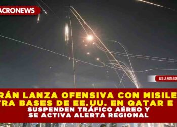 IRÁN LANZA OFENSIVA CON MISILES CONTRA BASES DE EE.UU. EN QATAR E IRAK; SUSPENDEN TRÁFICO AÉREO Y SE ACTIVA ALERTA REGIONAL
