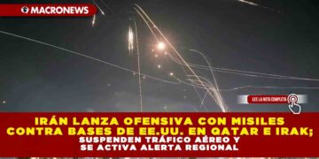 IRÁN LANZA OFENSIVA CON MISILES CONTRA BASES DE EE.UU. EN QATAR E IRAK; SUSPENDEN TRÁFICO AÉREO Y SE ACTIVA ALERTA REGIONAL