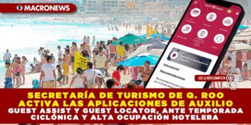 SECRETARÍA DE TURISMO DE QUINTANA ROO ACTIVA LAS APLICACIONES DE AUXILIO GUEST ASSIST Y GUEST LOCATOR, ANTE TEMPORADA CICLÓNICA Y ALTA OCUPACIÓN HOTELERA