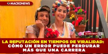 LA REPUTACIÓN EN TIEMPOS DE VIRALIDAD: CÓMO UN ERROR PUEDE PERDURAR MÁS QUE UNA CARRERA