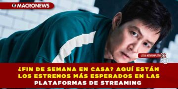 ¿FIN DE SEMANA EN CASA? AQUÍ ESTÁN LOS ESTRENOS MÁS ESPERADOS EN LAS PLATAFORMAS DE STREAMING