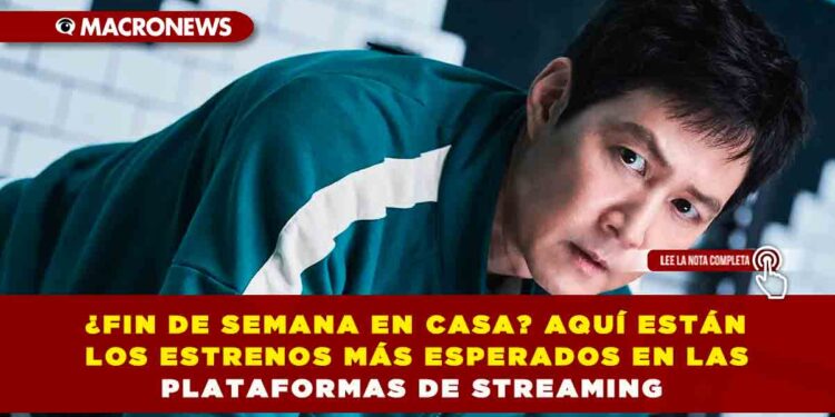 ¿FIN DE SEMANA EN CASA? AQUÍ ESTÁN LOS ESTRENOS MÁS ESPERADOS EN LAS PLATAFORMAS DE STREAMING