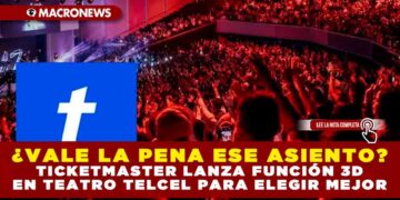 ¿VALE LA PENA ESE ASIENTO? TICKETMASTER LANZA FUNCIÓN 3D EN TEATRO TELCEL PARA ELEGIR MEJOR