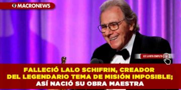 FALLECIÓ LALO SCHIFRIN, CREADOR DEL LEGENDARIO TEMA DE MISIÓN IMPOSIBLE; ASÍ NACIÓ SU OBRA MAESTRA