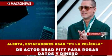 ALERTA, ESTAFADORES USAN “F1: LA PELÍCULA” DE ACTOR BRAD PITT PARA ROBAR DATOS Y DINERO