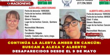 CONTINÚA LA ALERTA AMBER EN CANCÚN: BUSCAN A ALEXA Y ALBERTO DESAPARECIDOS DESDE EL 9 DE MAYO