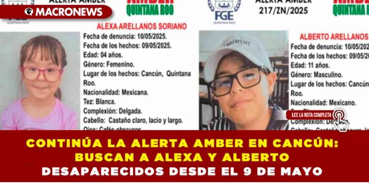 CONTINÚA LA ALERTA AMBER EN CANCÚN: BUSCAN A ALEXA Y ALBERTO DESAPARECIDOS DESDE EL 9 DE MAYO