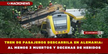 TREN DE PASAJEROS DESCARRILA EN ALEMANIA: AL MENOS 3 MUERTOS Y DECENAS DE HERIDOS