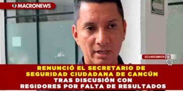 RENUNCIÓ EL SECRETARIO DE SEGURIDAD CIUDADANA DE CANCÚN TRAS DISCUSIÓN CON REGIDORES POR FALTA DE RESULTADOS