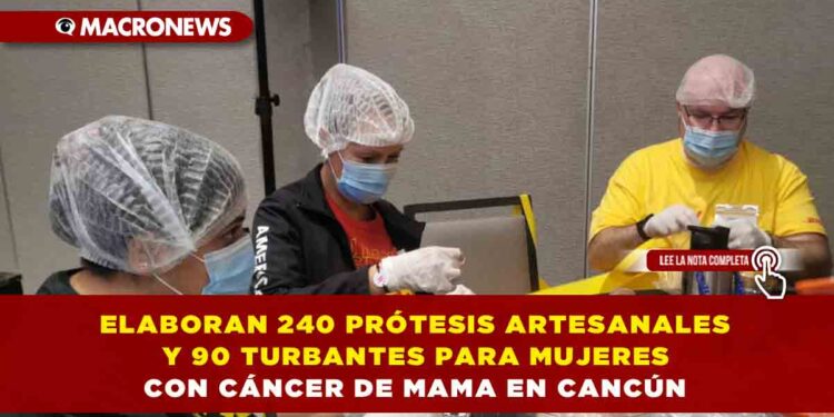 EL INSTITUTO MEXICANO DEL SEGURO SOCIAL REALIZÓ EN CANCÚN LA SEGUNDA EDICIÓN DEL TALLER SOY ROSA IMSS: ELABORARON 240 PRÓTESIS PARA MUJERES CON CÁNCER DE MAMA